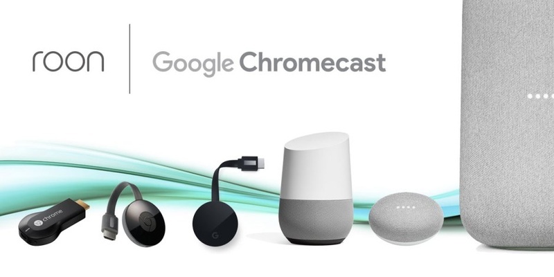 Roon chính thức hỗ trợ các thiết bị Google Chromecast